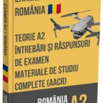 Examen dronă A2 România – Teorie avansată, materiale complete și peste 500 de întrebări tip examen cu răspunsuri