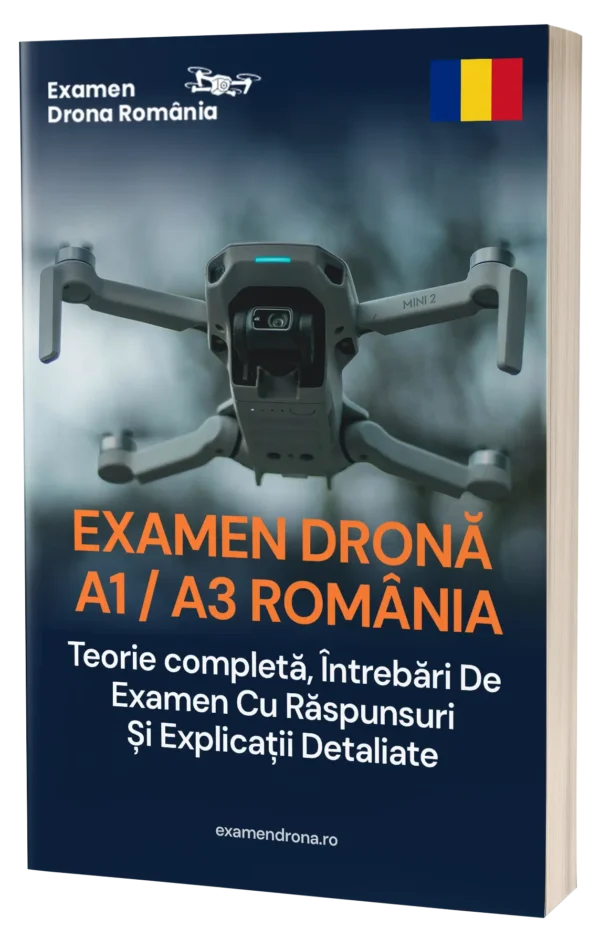 Examen Dronă A1/A3 în România – Teorie completă, 500+ întrebări în stil de examen cu răspunsuri și explicații detaliate