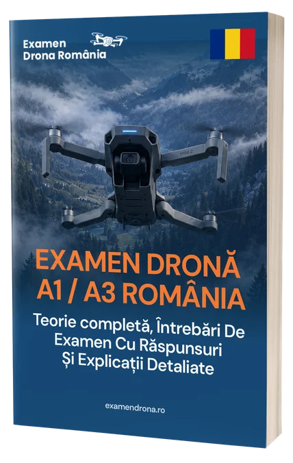 Examen Dronă A1/A3 în România – Teorie completă, 500+ întrebări în stil de examen cu răspunsuri și explicații detaliate